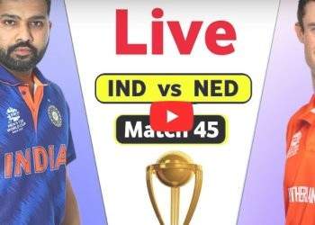 India Vs Netherlands Live World Cup – Match 45 | IND vs NED Live Score
